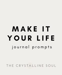Make It Your Life Journal Prompts